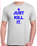 Cotton just kill it shirt